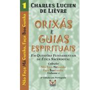 OS ORIXÁS E GUIAS ESPIRITUAIS: Em Questões Fundamentais de Ética Sacerdotal