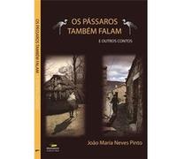 Os Pássaros Também Falam E Outros Contos Neves Pinto, João Maria (Auteur)