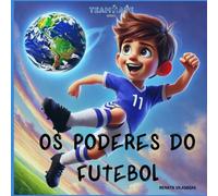 OS PODERES DO FUTEBOL: Descubra os segredos para se tornar um jogador de futebol, para jovens atletas ou leitores iniciantes