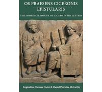 OS Praesens Ciceronis Epistularis: The Immediate Mouth of Cicero in His Letters