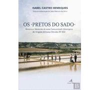 Os «Pretos do Sado» História e memória de uma comunidade alentejana de origem Africana (Séculos XV-XX)