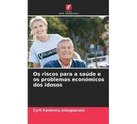 Os Riscos Para A Saúde E Os Problemas Económicos Dos Idosos
