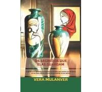 Os Segredos Que Elas Guardam: A Vida De Duas Mulheres Que Desafiam Convenções Para Mostrar Que São Donas Do Seu Corpo, Do Seu Erotismo, Da Sua Vontade, Do Seu Destino (Portuguese Edition)
