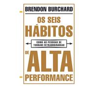 Os Seis Hábitos de Alta Performance (Portuguese Edition) [Paperback] Brendon Burchard