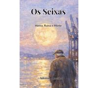 Os Seixas: Honra, Ruína e Morte