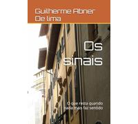 Os sinais: O que resta quando nada mais faz sentido