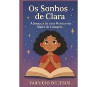 Os Sonhos de Clara: A Jornada de uma Menina em Busca de Coragem