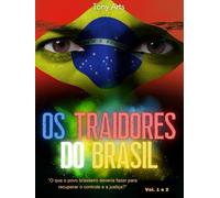 Os Traidores do Brasil - Volume 1 e 2: "O que o povo brasileiro deve fazer para retomar o controle e a justiça?"
