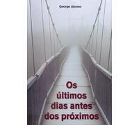 Os últimos dias antes dos próximos