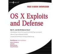 OS X Exploits And Defense David Harley, Gareth Porteous, Kevin Finisterre, Larry H. (Auteur)