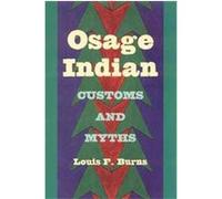 Osage Indian Customs and Myths, Fire Ant Books Louis F. Burns (Auteur)