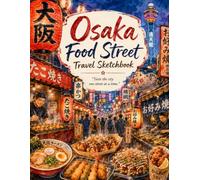 Osaka Food Street Travel Sketchbook: Tasting Notes, Weekly Notes, Memory Pages, and Short Quotes