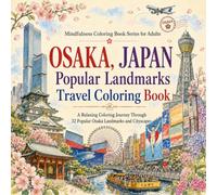 Osaka, Japan Popular Landmarks Travel Coloring Book: A Relaxing Coloring Journey Through 32 Popular Osaka Landmarks and Cityscapes