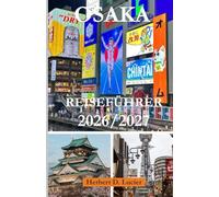OSAKA REISEFÜHRER 2026/2027