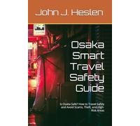 Osaka Smart Travel Safety Guide: Is Osaka Safe? How to Travel Safely and Avoid Scams, Theft, and High-Risk Areas