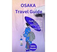 Osaka Travel Guide: Foodie Adventures, Neon Nights, and Hidden Gems in Japan's Culinary Capital