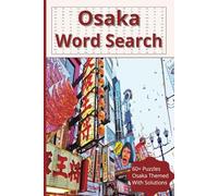 Osaka Word Quest: Discover the City's Landmarks, Culture, and Exciti: Explore Osaka’s Hidden Gems, Popular Attractions, and Must-See Festivals Through This Fun Word Search Challenge!