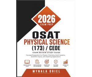 OSAT Physical Science (173) / CEOE Exam Review Study Guide: Focused Preparation for Physics, Chemistry, Earth Systems, Scientific Inquiry, and Teaching Applications