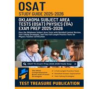 OSAT Physics (114) Study Guide 2025-2026: Pass the Oklahoma Subject Area Tests with Detailed Content Review, Test-Taking Strategies, and Two ... Tests for Physics Teacher Certification