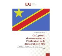 OSC, partis, Gouvernement et l'édification de la démocratie en RDC - Hubert Tshiswaka Masoka - Universitaires Europeennes - broché - Etude