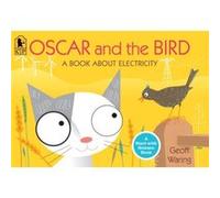 Geoff Waring – Oscar et l'oiseau : Un livre sur l'électricité