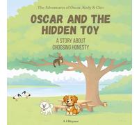 Oscar and the Hidden Toy: Children’s Story About Choosing Honesty, Telling the Truth, and Trust. Models Values for Kids Ages 2-6