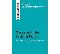 Oscar and the Lady in Pink by Éric-Emmanuel Schmitt (Book Analysis): Detailed Summary, Analysis and Reading Guide