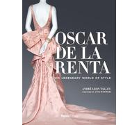 André Leon Talley – Oscar de la Renta: His Legendary World of Style – Relié