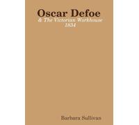 Oscar Defoe and The Victorian Workhouse 1834