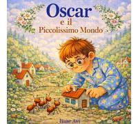 OSCAR e il Piccolissimo Mondo (Italian Edition)