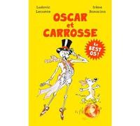 Oscar et Carrosse - Le best os ! Ludovic Lecomte (Auteur), Irène Bonacina (Illustration)