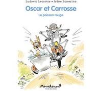 Oscar et Carrosse - Le poisson rouge Ludovic Lecomte (Auteur), Irène Bonacina (Illustration)