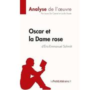 Oscar et la Dame rose d'Éric-Emmanuel Schmitt (Analyse de l'oeuvre): Analyse complète et résumé détaillé de l'oeuvre