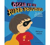 Oscar et ses super-pouvoirs ! Melanie Walsh (Auteur), Marie Ollier (Traduction)