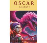 OSCAR fights Big Oil: An action packed adventure where the dinosaurs return to help save earth