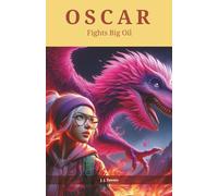OSCAR fights Big Oil: An action packed adventure where the dinosaurs return to help save earth