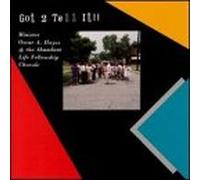 Oscar Hayes & Abundant Life Fellowship Chorale - Got to Tell It