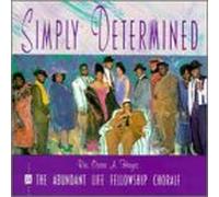 Oscar Hayes & Abundant Life Fellowship Chorale - Simply Determined