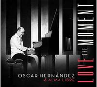 Oscar Hernandez - Oscar Hernandez & Alma Libre : Love The Moment. [Import]