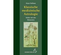 Oscar Hofman Klassische medizinische Astrologie: Heilen mit den Elemente (Poche)