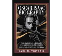 OSCAR ISAAC BIOGRAPHY: The Journey of a Dreamer Who Used Cinema to Explore Memory, Identity, and the Soul