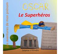 Oscar le Superhéros: Les aventures de mon prénom
