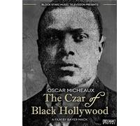 Oscar Micheaux: The Czar of Black Hollywood