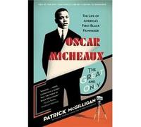 Oscar Micheaux The Great and Only The Life of Americas First Black Filmmaker by Patrick McGilligan Patrick McGilligan (Auteur)