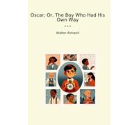Oscar; Or, The Boy Who Had His Own Way