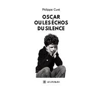 Oscar ou les échos du silence - Philippe Curé - Le Lys Bleu - broché - Théâtre
