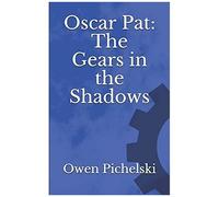 Oscar Pat: The Gears In The Shadows