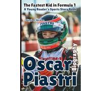 Oscar Piastri Biography: The Fastest Kid in Formula 1-A Young Reader's Sports Story Book