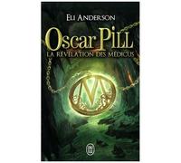 Oscar Pill - Tome 1 - La Révélation Des Médicus