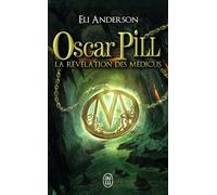 Oscar Pill - Tome 1 - La Révélation Des Médicus